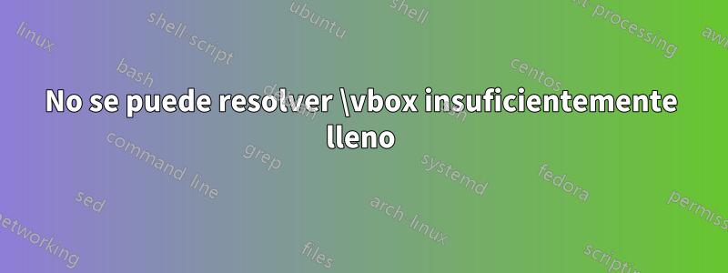 No se puede resolver \vbox insuficientemente lleno