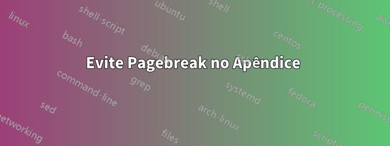 Evite Pagebreak no Apêndice