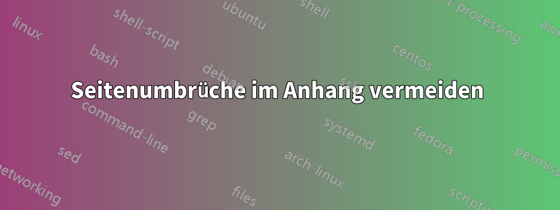 Seitenumbrüche im Anhang vermeiden