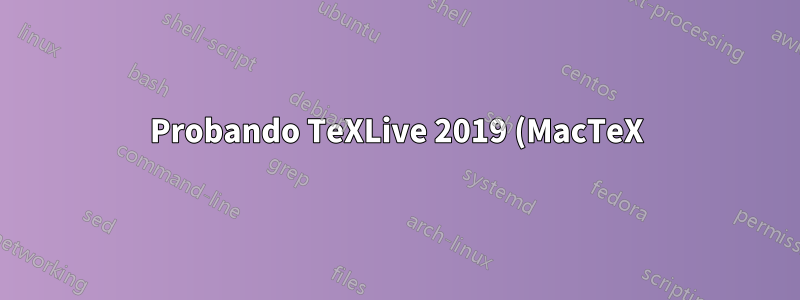 Probando TeXLive 2019 (MacTeX) con TRIP.TEX