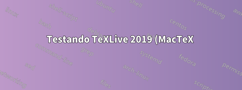 Testando TeXLive 2019 (MacTeX) com TRIP.TEX