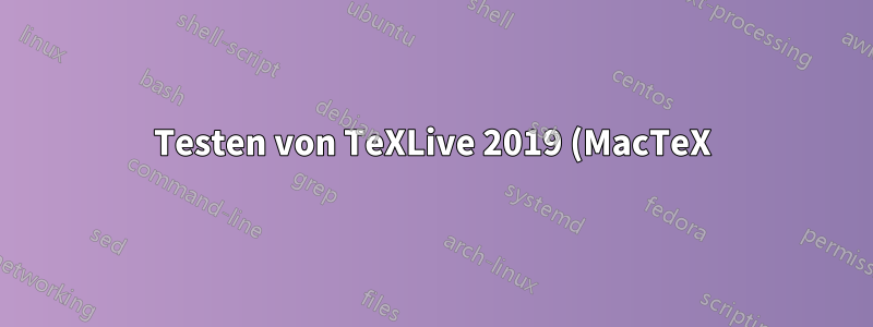 Testen von TeXLive 2019 (MacTeX) mit TRIP.TEX