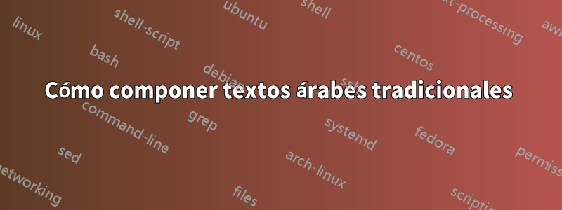 Cómo componer textos árabes tradicionales