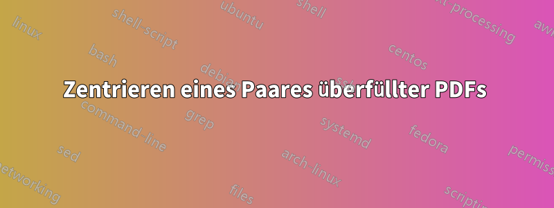 Zentrieren eines Paares überfüllter PDFs