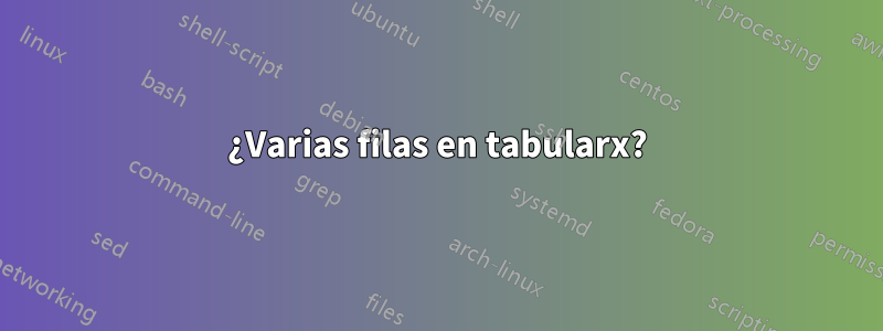 ¿Varias filas en tabularx?