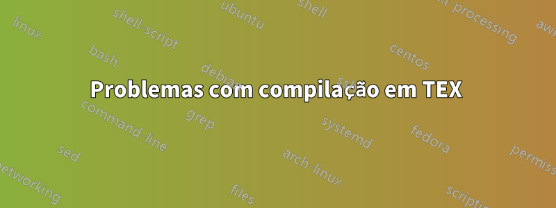 Problemas com compilação em TEX