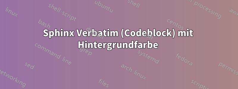 Sphinx Verbatim (Codeblock) mit Hintergrundfarbe