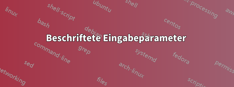 Beschriftete Eingabeparameter