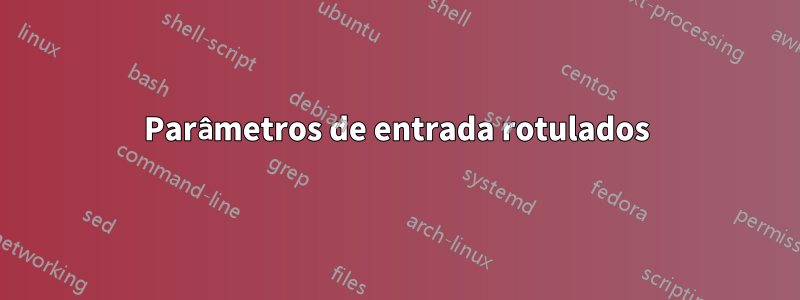 Parâmetros de entrada rotulados