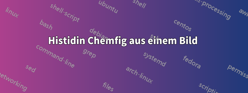 Histidin Chemfig aus einem Bild