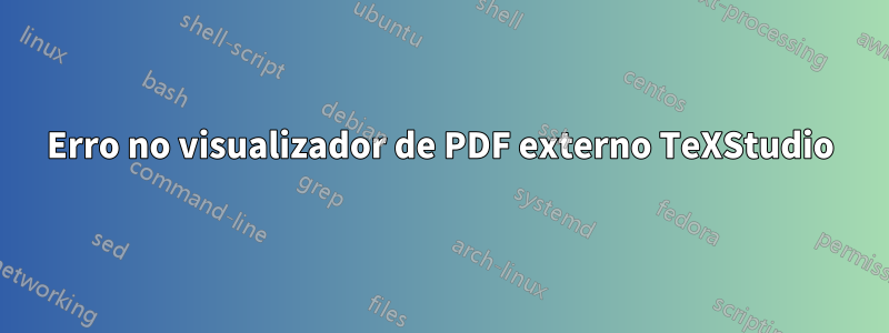 Erro no visualizador de PDF externo TeXStudio