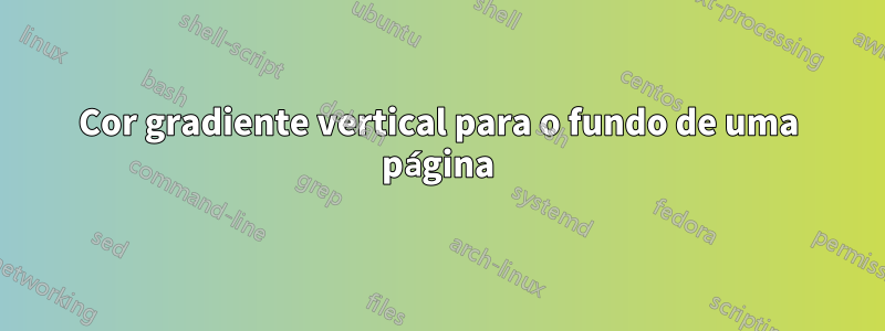 Cor gradiente vertical para o fundo de uma página