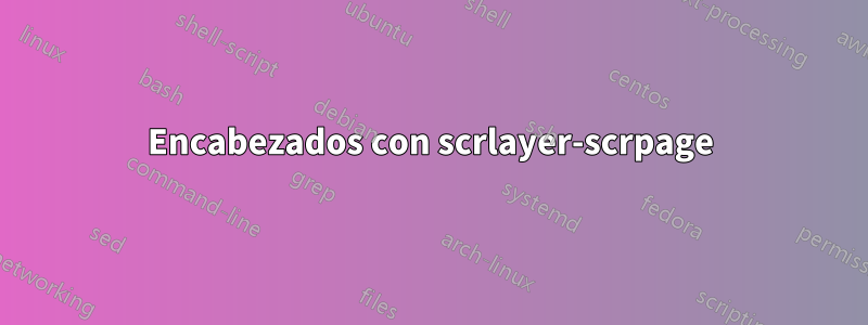 Encabezados con scrlayer-scrpage