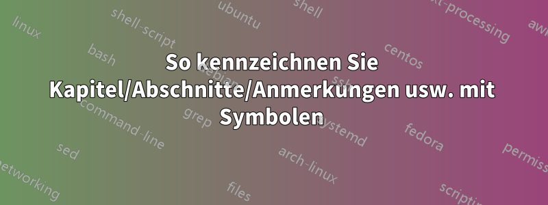 So kennzeichnen Sie Kapitel/Abschnitte/Anmerkungen usw. mit Symbolen