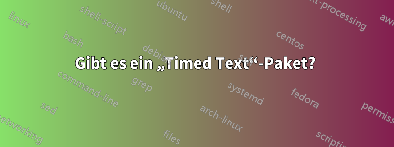 Gibt es ein „Timed Text“-Paket?