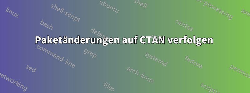 Paketänderungen auf CTAN verfolgen