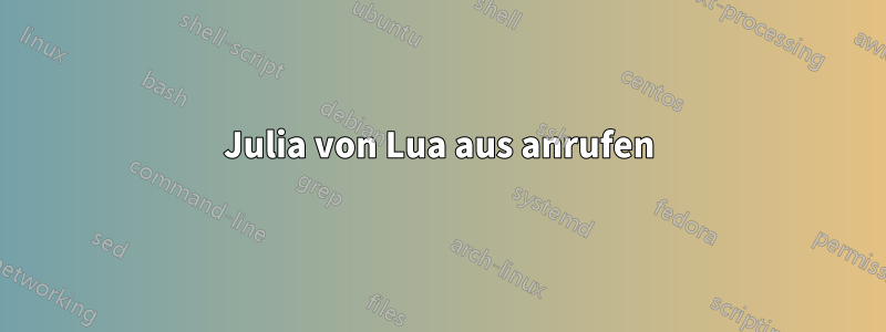 Julia von Lua aus anrufen