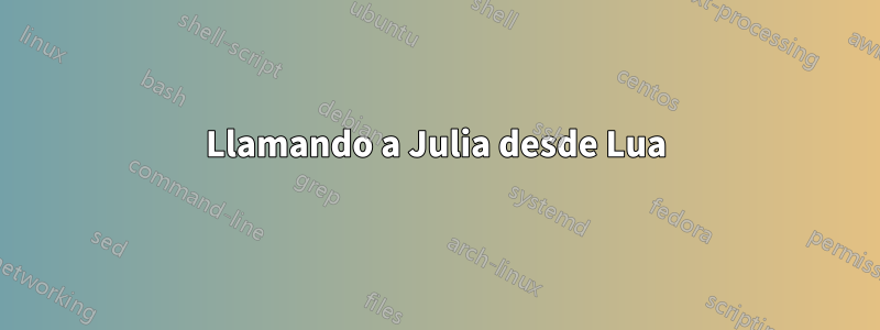 Llamando a Julia desde Lua