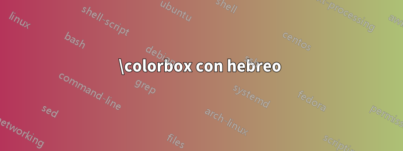 \colorbox con hebreo