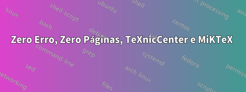 Zero Erro, Zero Páginas, TeXnicCenter e MiKTeX