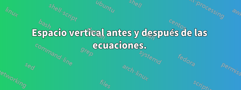 Espacio vertical antes y después de las ecuaciones.