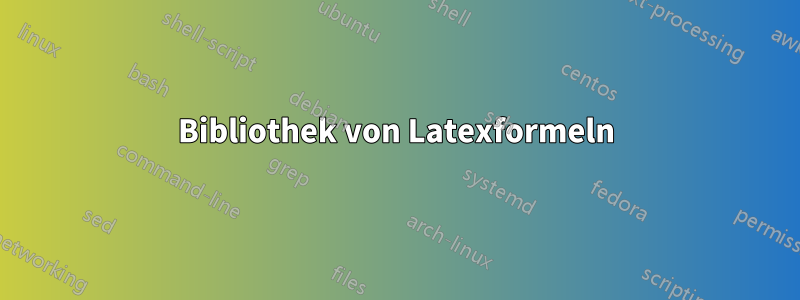 Bibliothek von Latexformeln