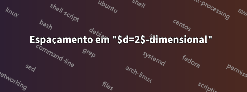 Espaçamento em "$d=2$-dimensional"