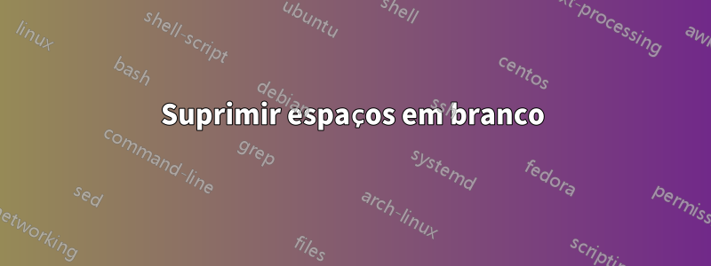 Suprimir espaços em branco