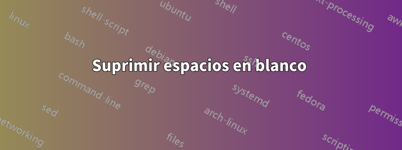 Suprimir espacios en blanco