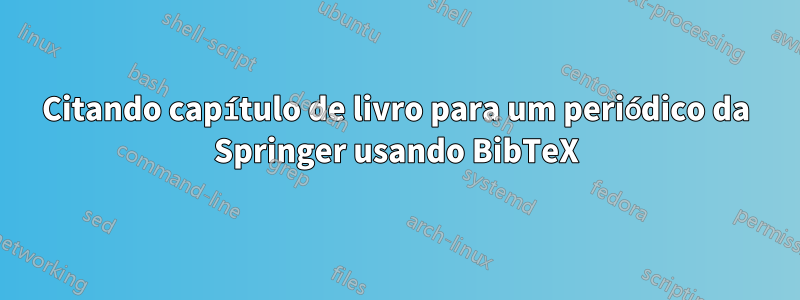 Citando capítulo de livro para um periódico da Springer usando BibTeX