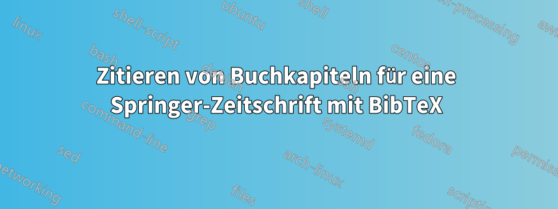 Zitieren von Buchkapiteln für eine Springer-Zeitschrift mit BibTeX