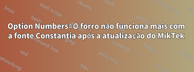 Option Numbers=O forro não funciona mais com a fonte Constantia após a atualização do MikTek