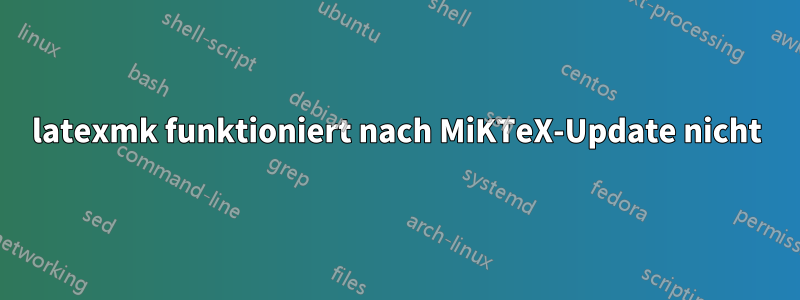 latexmk funktioniert nach MiKTeX-Update nicht