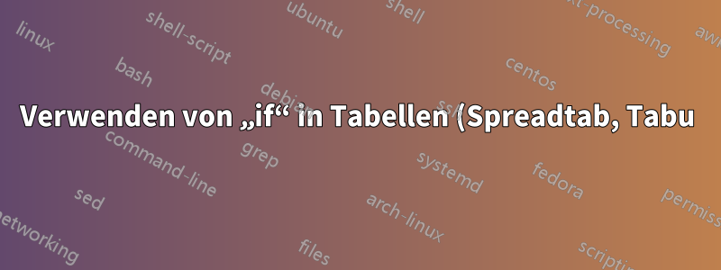 Verwenden von „if“ in Tabellen (Spreadtab, Tabu)