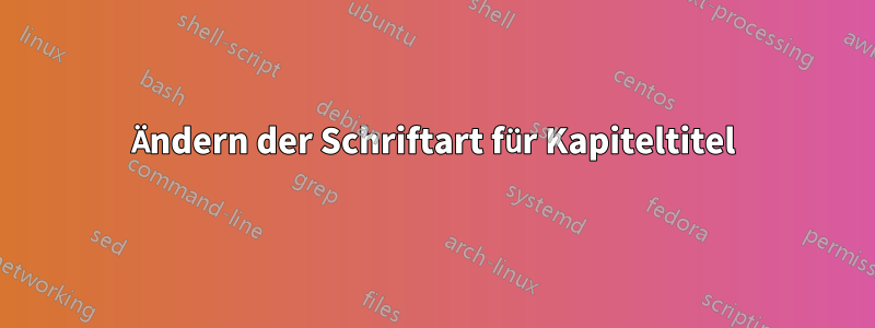 Ändern der Schriftart für Kapiteltitel