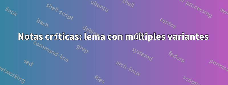 Notas críticas: lema con múltiples variantes