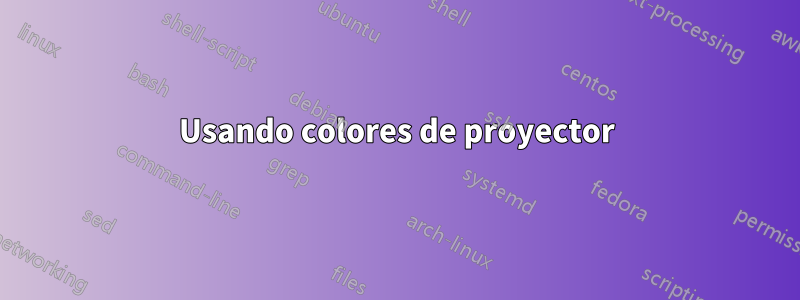 Usando colores de proyector