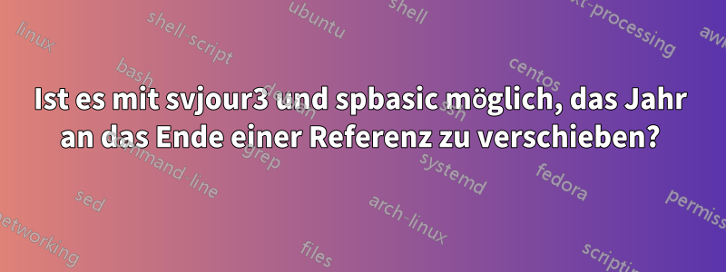 Ist es mit svjour3 und spbasic möglich, das Jahr an das Ende einer Referenz zu verschieben?