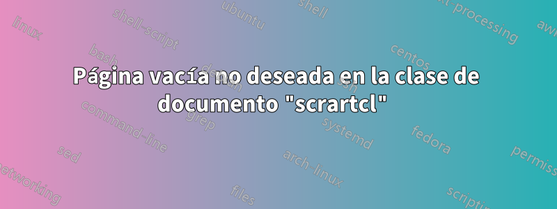 Página vacía no deseada en la clase de documento "scrartcl"