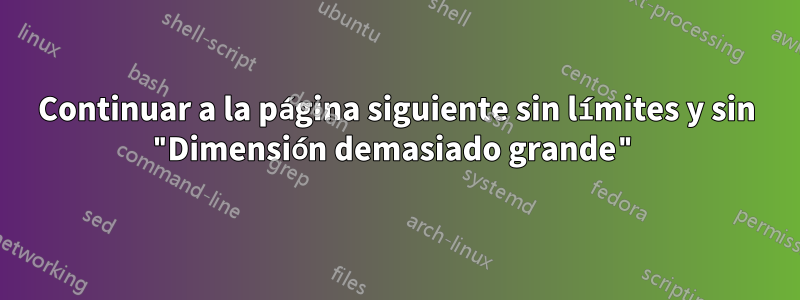 Continuar a la página siguiente sin límites y sin "Dimensión demasiado grande"