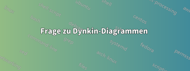 Frage zu Dynkin-Diagrammen