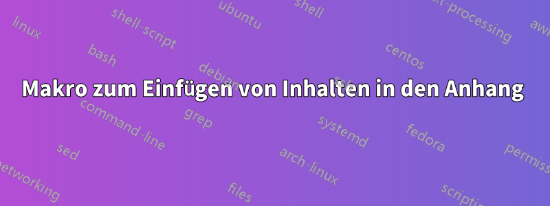 Makro zum Einfügen von Inhalten in den Anhang