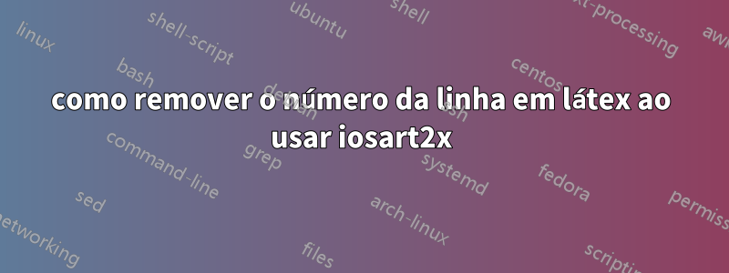 como remover o número da linha em látex ao usar iosart2x