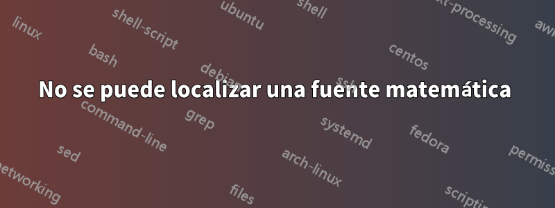 No se puede localizar una fuente matemática