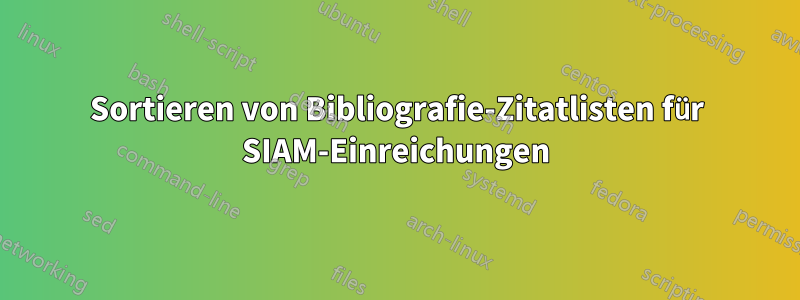 Sortieren von Bibliografie-Zitatlisten für SIAM-Einreichungen