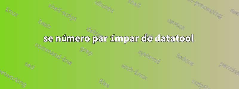 se número par ímpar do datatool