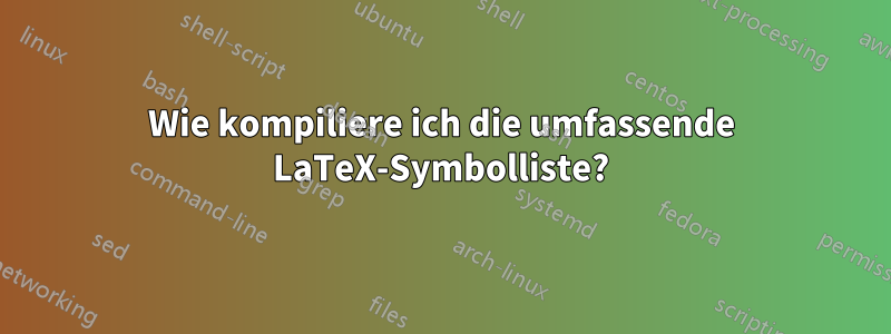 Wie kompiliere ich die umfassende LaTeX-Symbolliste?