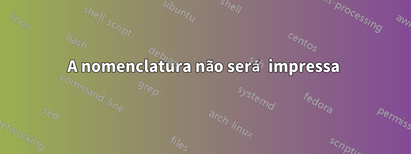 A nomenclatura não será impressa