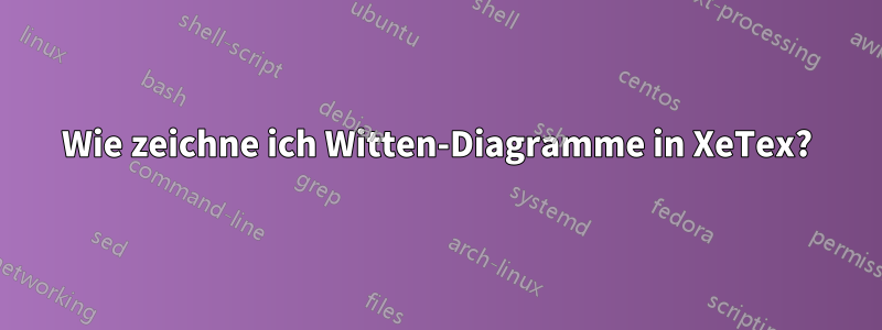Wie zeichne ich Witten-Diagramme in XeTex?