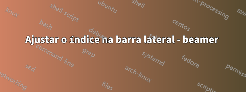 Ajustar o índice na barra lateral - beamer